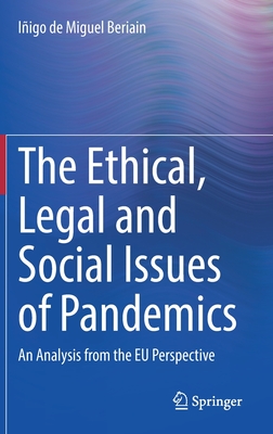 The Ethical, Legal and Social Issues of Pandemics: An Analysis from the Eu Perspective By Iñigo de Miguel Beriain Cover Image