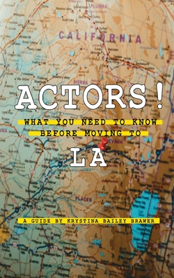 Actors! What You Need to Know Before Moving to LA Cover Image