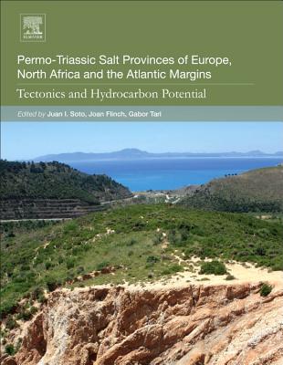 Permo-Triassic Salt Provinces of Europe, North Africa and the Atlantic Margins: Tectonics and Hydrocarbon Potential By Juan I. Soto (Editor), Joan Flinch (Editor), Gabor Tari (Editor) Cover Image