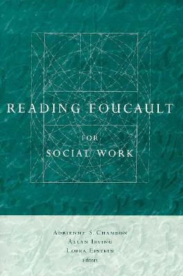 Reading Foucault for Social Work By Adrienne Chambon (Editor), Allan Irving (Editor), Laura Epstein (Editor) Cover Image