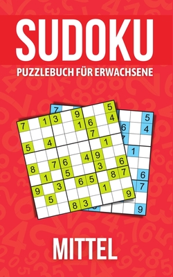 Sudoku Puzzlebuch für Erwachsene Mittel: Rätselbuch für Senioren, Erwachsene und alle anderen Rätselfans By Hereward Olsers Cover Image