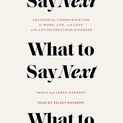 What to Say Next: Successful Communication in Work, Life, and Love--With Autism Spectrum Disorder Cover Image