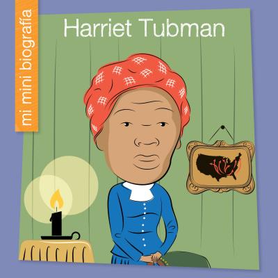 Harriet Tubman = Harriet Tubman (My Early Library: Mi Mini Biograf)