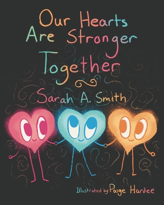 Our Hearts Are Stronger Together: Connecting in our differences Our Hearts Are Stronger Together: Connecting in our differences cover