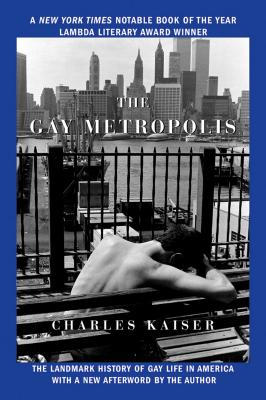 The Gay Metropolis: The Landmark History of Gay Life in America Cover Image