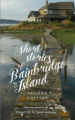 Short Stories of Bainbridge Island: Second Edition By Oyster Seed Salon Cover Image