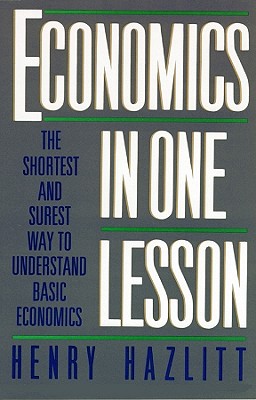 Economics in One Lesson Lib/E: The Shortest and Surest Way to Understand Basic Economics