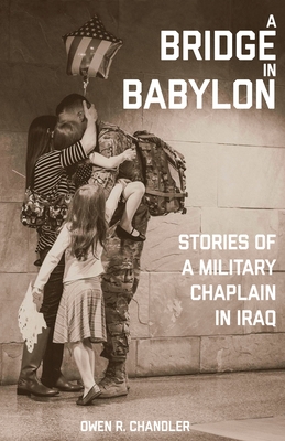 A Bridge in Babylon: Stories of a Military Chaplain in Iraq Cover Image