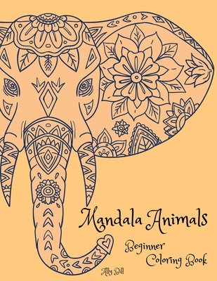 Download Mandala Animals Beginner Coloring Book Mandala Animals Animals Themed Coloring Book Coloring Book With Mandala Animals Relaxing Coloring Pages Wit Paperback Maria S Bookshop