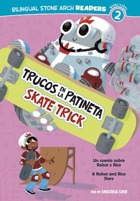 Trucos En La Patineta/Skate Trick: Un Cuento Sobre Robot Y Rico/A Robot and Rico Story (Robot y Rico/Robot and Rico) Cover Image