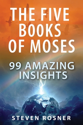 The Five Books of Moses: 99 Amazing Insights Cover Image