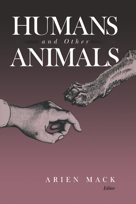 HUMANS AND OTHER ANIMALS By ARIEN MACK, Marc Bekoff (Foreword by) Cover Image