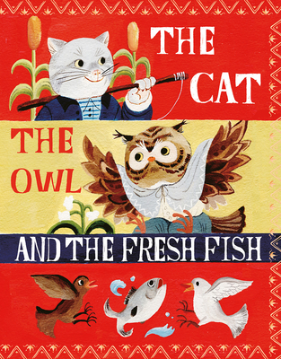 The Cat, the Owl and the Fresh Fish By Nadine Robert, Sang Miao (Illustrator) Cover Image