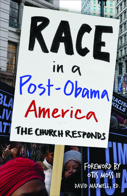 Race in a Post-Obama America: The Church Responds By David Maxwell, Otis Moss III (Foreword by) Cover Image
