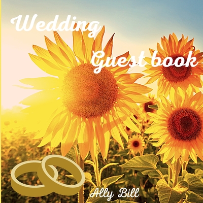 Wedding Guestbook: Floral themed Wedding Guest Book: Beautiful Design - Guest Book for Memories, Messages Book, Advice, Events and More Cover Image