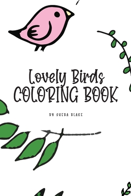 Lovely Birds Coloring Book for Young Adults and Teens (6x9 Coloring Book / Activity Book) Cover Image