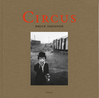 Bruce Davidson: Circus By Bruce Davidson (Photographer), Michael Mack (Editor), Sam Holmes (Text by (Art/Photo Books)) Cover Image