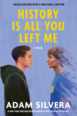 History Is All You Left Me (Deluxe Edition) By Adam Silvera, Becky Albertalli (Introduction by) Cover Image