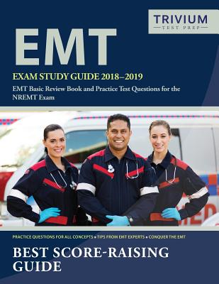 EMT Exam Study Guide 2018-2019: EMT Basic Review Book and Practice Test Questions for the NREMT Exam By Emt Basic Exam Prep Team Cover Image