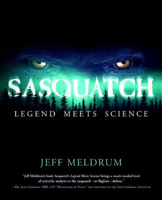 Sasquatch: Legend Meets Science By Jeff Meldrum Cover Image
