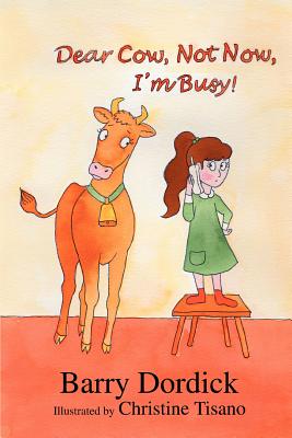 Dear Cow, Not Now, I'm Busy!: (And Other Funny Poems) Cover Image