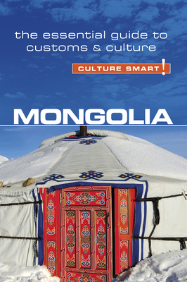 Mongolia - Culture Smart!: The Essential Guide to Customs & Culture Cover Image