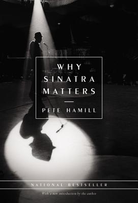 Why Sinatra Matters By Pete Hamill Cover Image