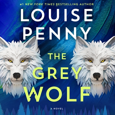 The Grey Wolf: A Novel (Chief Inspector Gamache Novel #19)