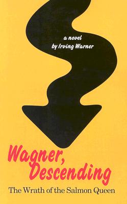 Wagner, Descending: The Wrath of the Salmon Queen