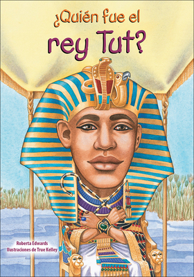 Quien Fue El Rey Tut? (Who Was...?) By Roberta Edwards, True Kelley (Illustrator) Cover Image