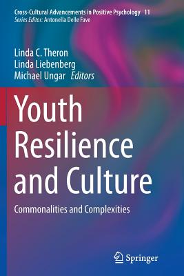 Youth Resilience and Culture: Commonalities and Complexities (Cross-Cultural Advancements in Positive Psychology #11)