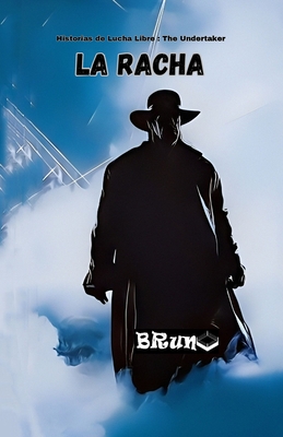 Historias de Lucha Libre -The Undertaker: La Racha By Bruno Fernando Cover Image