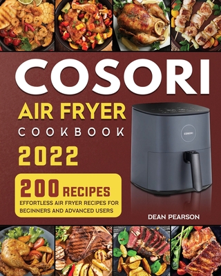 COSORI Air Fryer Cookbook: 200 Effortless Air Fryer Recipes for Beginners  and Advanced Users (Paperback)