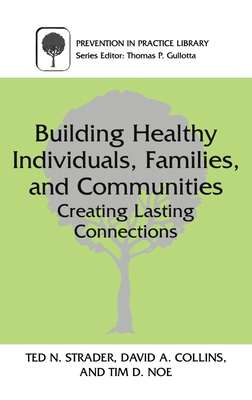 Building Healthy Individuals, Families, and Communities: Creating Lasting Connections (Prevention in Practice Library)