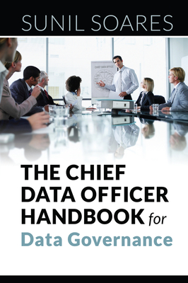 The Chief Data Officer Handbook for Data Governance By Sunil Soares Cover Image
