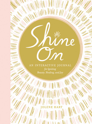 Shine On: An Interactive Journal for Igniting Beauty, Healing, and Joy Cover Image