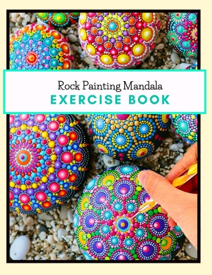 Rock Painting Mandala Exercise Book: The Art of Stone Painting - Rock Painting Books for Adults with different Templates - Mandala rock painting Books By Emma Wahl Cover Image