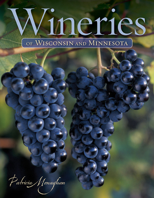 Wineries of Wisconsin and Minnesota By Patricia Monaghan Cover Image