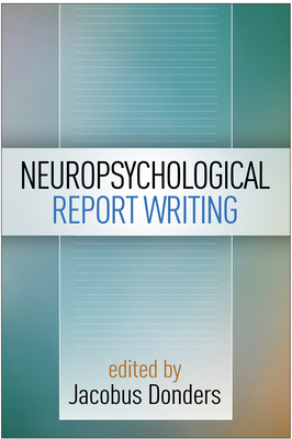 Neuropsychological Report Writing (Evidence-Based Practice in Neuropsychology Series) Cover Image