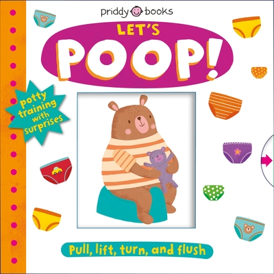 My Little World: Let's Poop!: A Turn-the-Wheel Book for Potty Training By Roger Priddy Cover Image