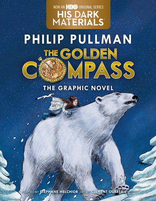 The Golden Compass Graphic Novel, Complete Edition (His Dark Materials #1) By Philip Pullman Cover Image