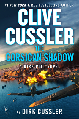 Clive Cussler The Corsican Shadow (Dirk Pitt Adventure #27) By Dirk Cussler Cover Image