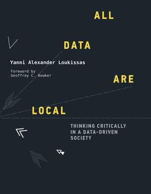 All Data Are Local: Thinking Critically in a Data-Driven Society