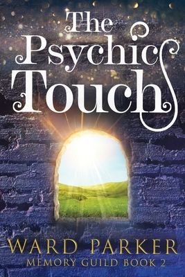 The Psychic Touch: A midlife paranormal mystery By Ward Parker Cover Image