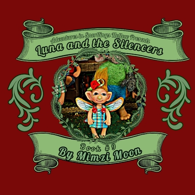 Adventures in Snortlings Hollow Presents: Luna and the Silencers (Book 9) Cover Image