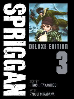 SPRIGGAN: Deluxe Edition 3 By Hiroshi Takashige, Ryouji Minagawa (Illustrator) Cover Image