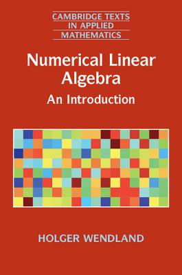 Numerical Linear Algebra: An Introduction (Cambridge Texts in Applied Mathematics #56)