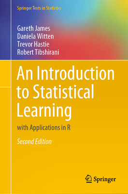 An Introduction to Statistical Learning: With Applications in R (Springer Texts in Statistics) By Gareth James, Daniela Witten, Trevor Hastie Cover Image