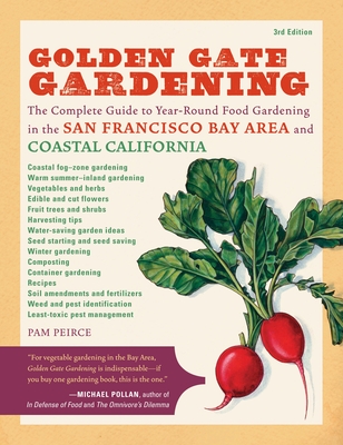 Golden Gate Gardening, 3rd Edition: The Complete Guide to Year-Round Food Gardening in the San Francisco Bay Area & Coastal California Cover Image