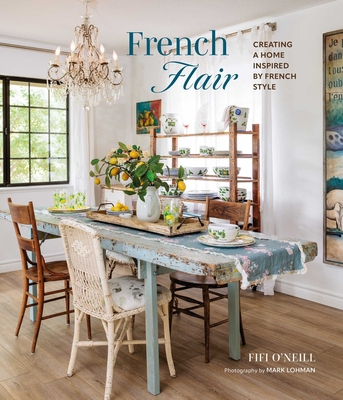 French Flair: Creating a home inspired by French style By Fifi O'Neill Cover Image